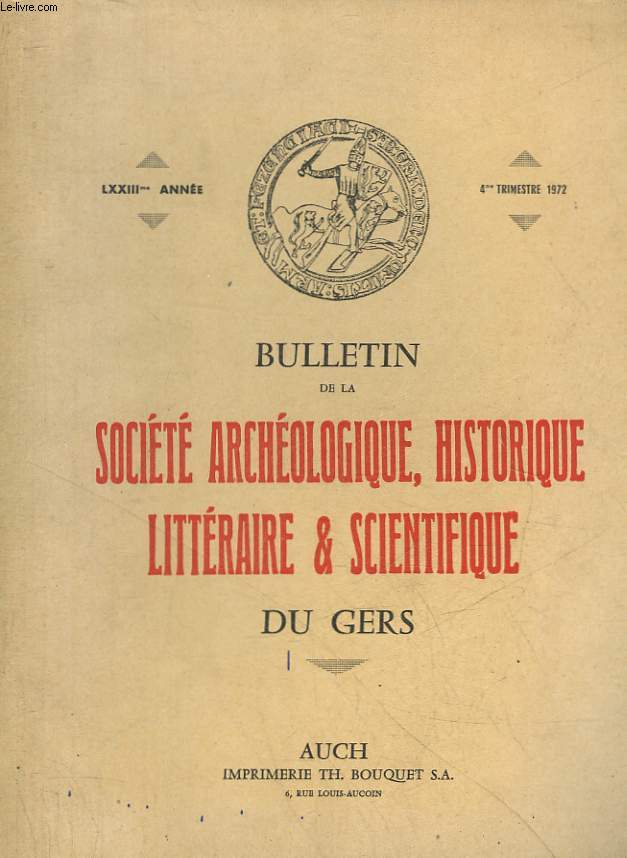 BULLETIN DE LA SOCIETE ARCHEOLOGIQUE, HISTORIQUE LITTERAIRE & SCIENTIFIQUE DU GERS - 73 ANNEE