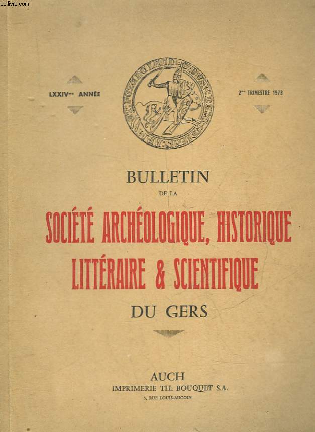 BULLETIN DE LA SOCIETE ARCHEOLOGIQUE, HISTORIQUE LITTERAIRE & SCIENTIFIQUE DU GERS - 74 ANNEE