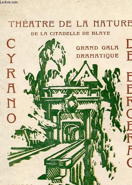 1 PROGRAMME THEATRE DE LA NATURE DE LA CITADELLE DE BLAYE - CYRANO DE BERGERAC - COMEDIE HEROIQUE EN 5 ACTES
