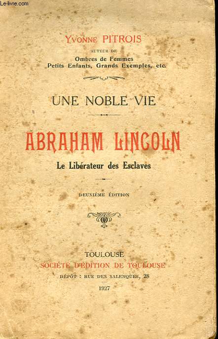 UNE NOBLE VIE - ABRAHAM LINCOLN, LE LIBERATEUR DES ESCLAVES