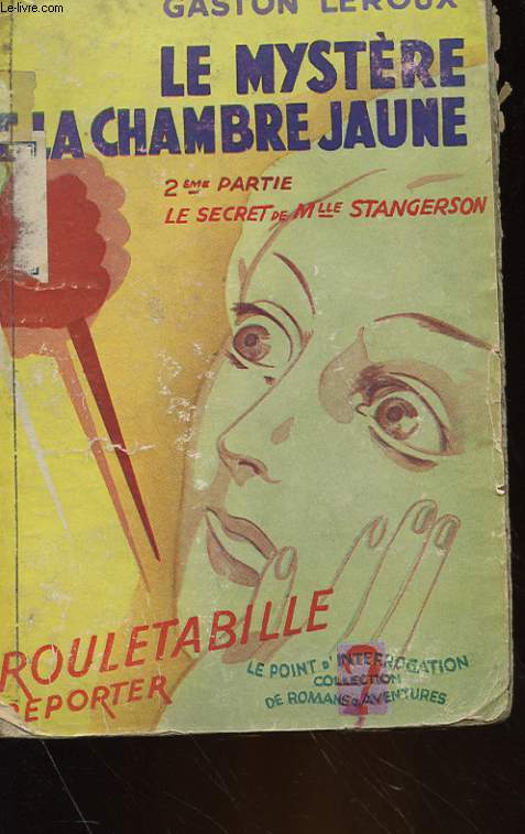 LE MYSTERE DE LA CHAMBRE JAUNE - DEUXIEME PARTIE : LE SECRET DE Mlle STANGERSON
