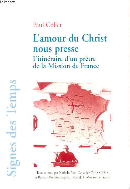 L'AMOUR DU CHRIST NOUS PRESSE - L'ITINERAIRE D'UN PRETRE DE LA MISSION DE FRANCE