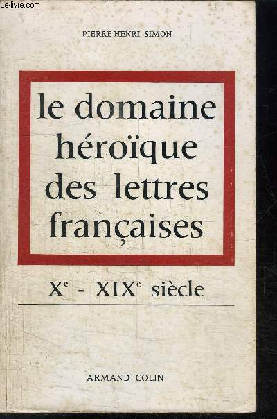 LE DOMAINE HEROIQUE DES LETTRES FRANCAISES- X-XIXe SIECLE