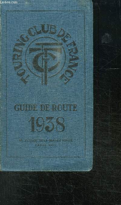 TOURING CLUB DE FRANCE- GUIDE DE ROUTE 1938