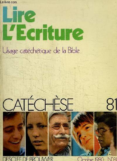 LIRE L'ECRITURE - USAGE CATECHETIQUE DE LA BIBLE - CATECHESE 81