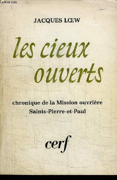 LES CIEUX OUVERTS - CHRONIQUE DE LA MISSION OUVRIERE SAINTS-PIERRE-ET-PAUL