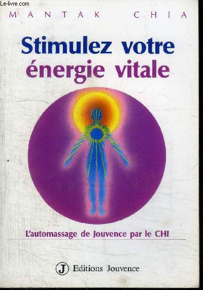STIMULEZ VOTRE ENERGIE VITALE - L'AUTOMASSAGE DE JOUVENCE PAR LE CHI