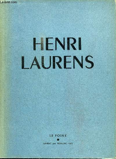 LE POINT N33 - Henri Laurens le sculpteur silencieux, Laurens et les sphinx, orage d'argile, ...