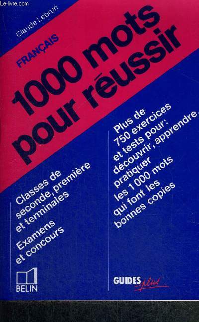 1000 MOTS POUR REUSSIR - FRANCAIS - CLASSES DE Snde 1re et Term - Examens concours