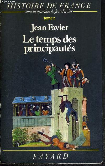 LE TEMPS DES PRINCIPAUTES DE L'AN MIL A 1515 - TOME 2 - HISTOIRE DE FRANCE