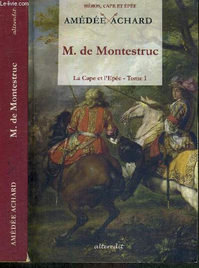 MONSIEUR DE MONTESTRUC - TOME 1 - LA CAPE ET L'EPEE