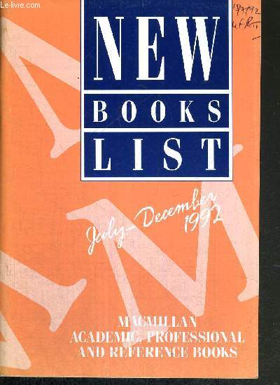 NEW BOOKS LIST - JULY/DECEMBER 1992 - MACMILLAN ACADEMIC, PROFESSIONAL AND REFERENCE BOOKS
