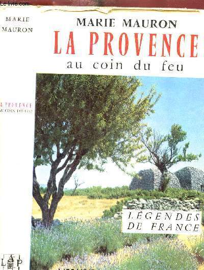 LA PROVENCE AU COIN DU FEU - LEGENDES DE FRANCE
