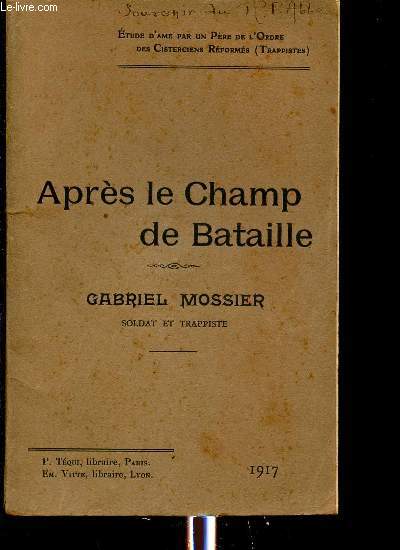 APRES LE CHAMP DE BATAILLE - ETUDE D'AME PAR UN PERE DE L'ORDRE DES CISTERCIENS REFORMES (Trappistes)
