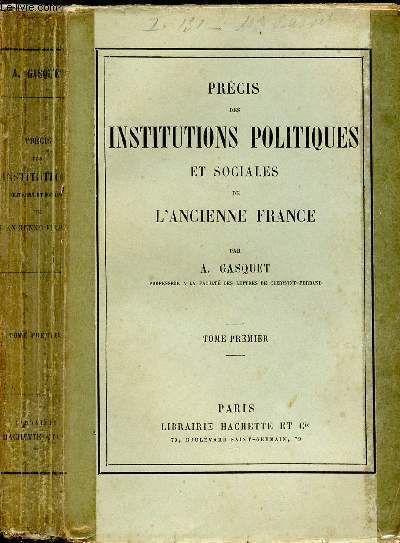 PRECIS DES INSTITUTIONS POLITIQUES ET SOCIALES DE L ANCIENNE FRANCE/ TOME PREMIER