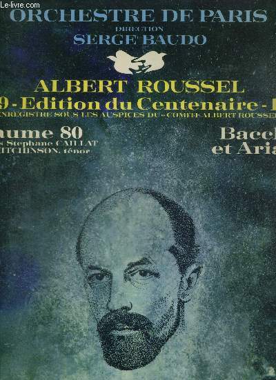 1 DISQUE AUDIO 33 TOURS - ALBERT ROUSSEL - EDITION DU CENTENAIRE 1869-1969 - PSAUME 80 / BACCHUS ET ARIANE (2eme suite d'orchestre extraite du ballet en 2 actes d'Abel Hermant