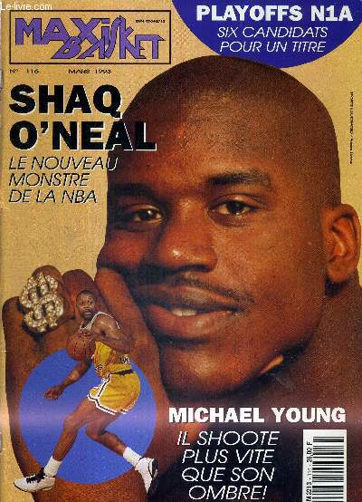MAXI BASKET - N116 - mars 93 + 1 POSTER DE BILL JONES ET O'NEAL / Michael Young, il shoote plus vite que son ombre / Shaq O'Neal, le nouveau monstre de la NBA / playoffs N1A, six candidats pour un titre...