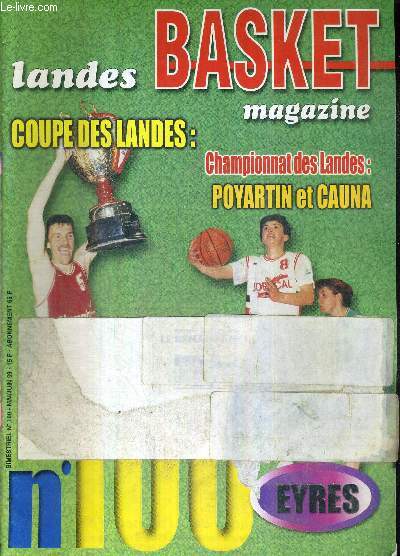 LANDES BASKET MAGAZINE - N100 - mai-juin 99 / Coupe des Landes / championnat des Landes / Poyartin et Cauna / tournoi France tlcom / meilleurs marqueurs Aquitaine / Challenge Frdric Fauthoux...