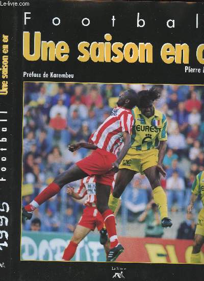 FOOTBALL - UNE SAISON EN OR + 9 DEDICACES (Maraud, Casag, Cauet, Loc Amisse, Desailly, Ouedec..)