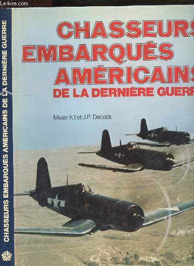 CHASSEURS EMBARQUES AMERICAINS DE LA DERNIERE GUERRE - F4F WILDCAT/F6F HELLCAT/ F4U CORSAIR