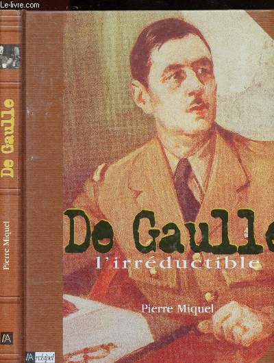 De Gaulle : l'irrductible