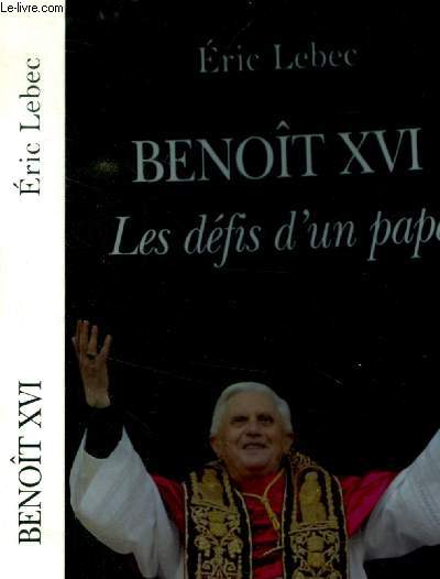 Benot XVI. Les dfis d'un pape