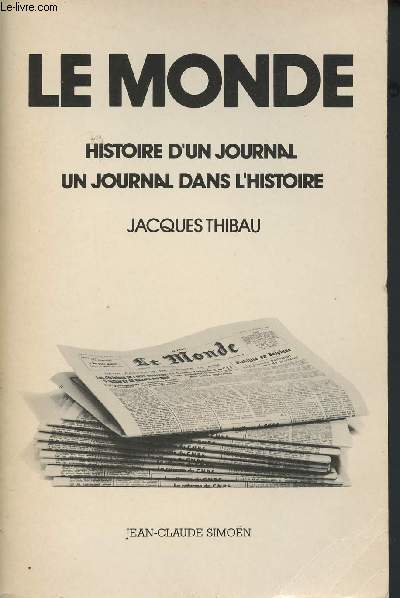 Le Monde : histoire d'un journal, un journal dans l'Histoire