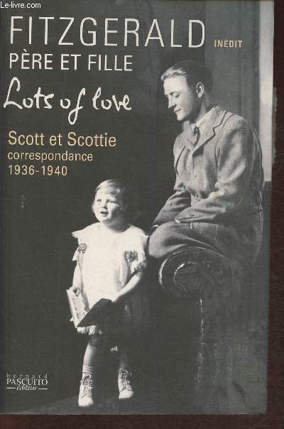 Lots of love- Scott et Scottie, Correspondance 1936-1940