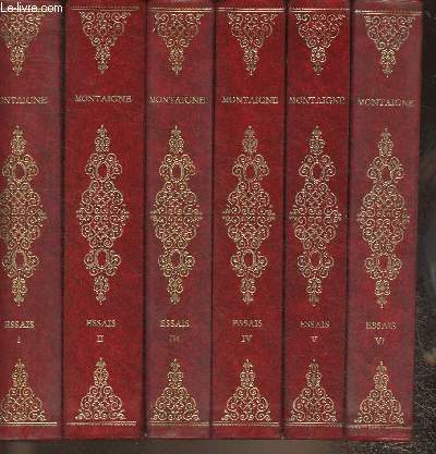 Essais de Michel seigneur de Montaigne Tomes I  VI (6 volumes)- publis d'aprs les textes originaux avec une introduction