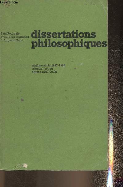 Dissertations philosophiques 6me srie 1957-1962- Tome II: l'action
