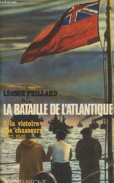 La bataille de l'Atlantique Tome II: la victoire des 
