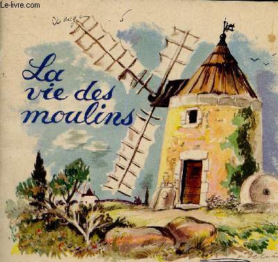 La vie des moulins (75e anniversaire de l'association nationale de la meunerie franaise)