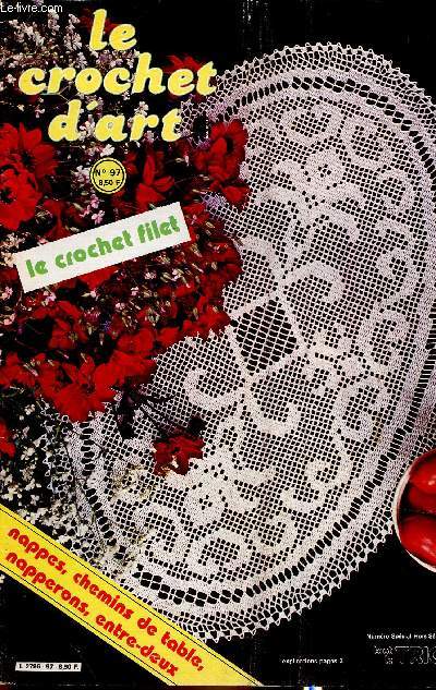 Tout le tricot. Le crochet d'art, n97, dcembre, numro spcial hors srie : le crochet filet (nappes, chemins de table, napperons, entre-deux). La ronde des fleurs - Fleurs en filet - Semi de trfles - etc