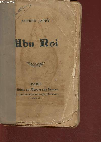 Abu Roi. Drame en cinq actes en prose. Restitut en son intgrit tel qu'il a t reprsent par les marionnettes du Thtres des Phynances en 1888