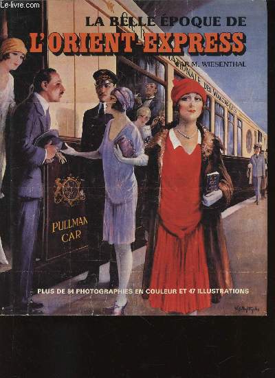 La Belle Epoque de l'Orient Express. 1re dition