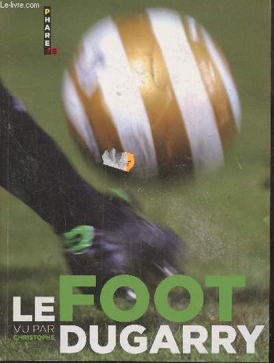Le foot vu par Christophe Dugarry
