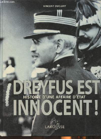 Dreyfus est innocent! Histoire d'une affaire d'Etat