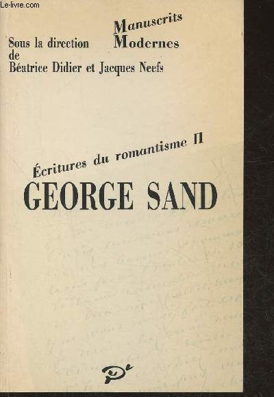 George Sand- Ecritures du romantisme II- Manuscrits modernes