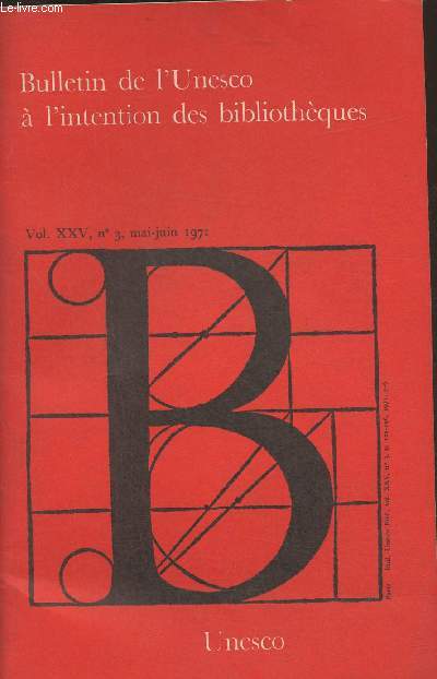 Bulletin de l'Unesco  l'intention des bibliothques VOL. XXV, n3 Mai-Juin 1971-Sommaire: Le programme de l'Unesco en matire d'information et de documentation pour 1971-1972- Activits de l'Unesco en matire de documentation, de bibliothques et d'archi