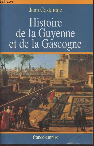 Histoire de la Guyenne et de la Gascogne- Le berceau de la France de -400 000 av. J.C.  l'an 2000