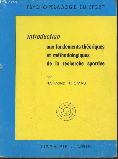 Introduction aux fondements thoriques et mthodologiques de la recherche sportive (Collection 