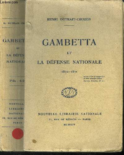 Gambetta et la Dfense Nationale 1870-1871