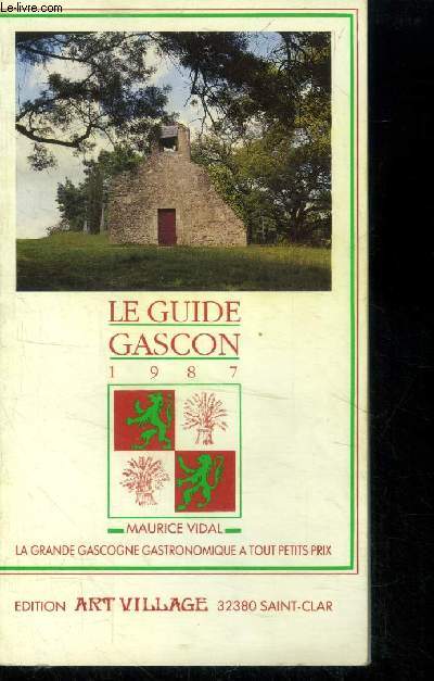 Le guide gascon 1987. La grande Gascogne gastronomique a tout petits prix.