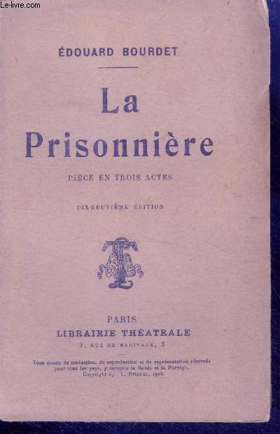 La prisoniere - piece en trois actes - 19eme edition- representee pour la premiere fois le 6 mars 1926 sur la scene du theatre femina