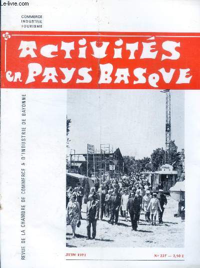 Activites en pays basque N227, juin 1971- le port de bayonne, activite du port de saint jean de luz ciboure, les aides a la navigation aerienne de l'aerodrome de biarritz bayonne anglet, horaires de l'aeroport, la foire de bayonne 1971, bertin se ....