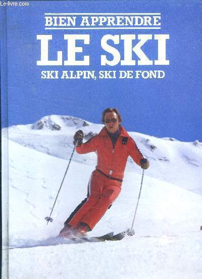 Bien apprendre le ski Ski alpin, ski de fond