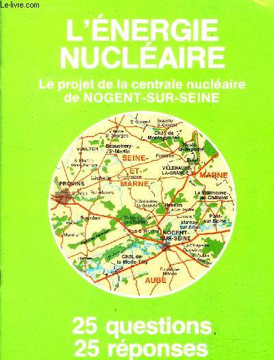 L'energie nucleaire - le projet de la centrale nucleaire de nogent sur seine- 25 questions 25 reponses