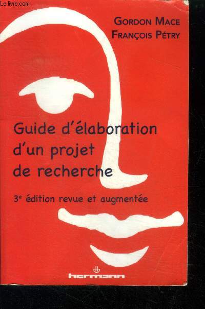 Guide d'elaboration d'un projet de recherche - 3e edition revue et augmentee