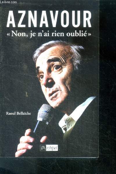Aznavour, non je n'ai rien oublie