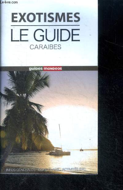 Exostisme le guide caraibes, antilles francaises - Guides Mondeos - infos generales, bons plans, activites, ect..